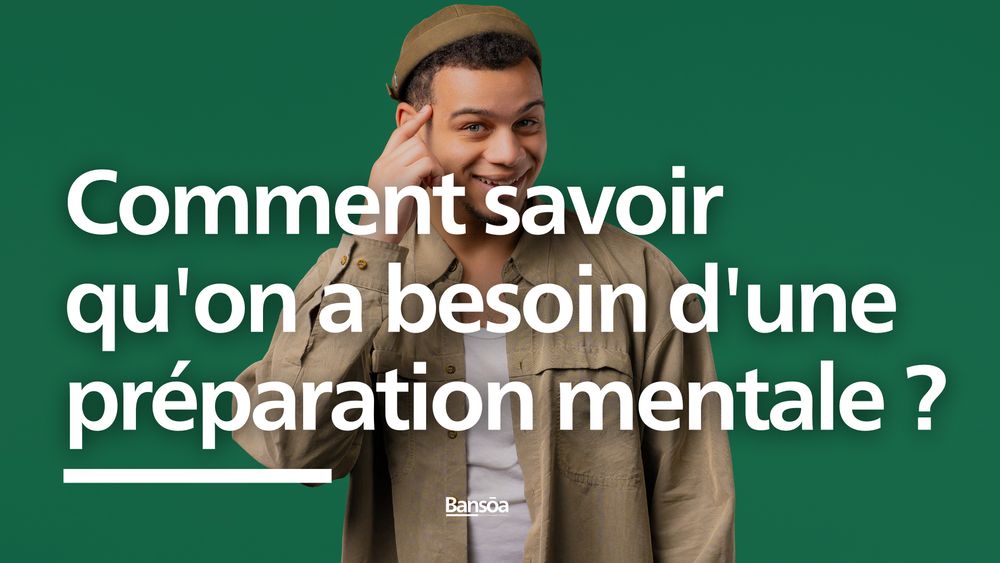 Comment savoir qu'on a besoin d'une préparation mentale ?