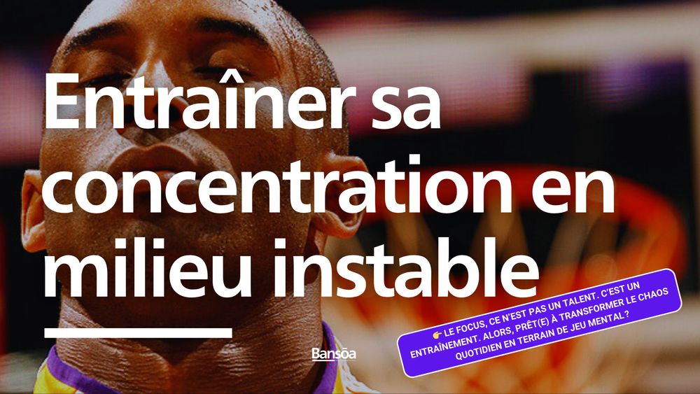 Focus vs Distraction : entraîner sa concentration en milieu instable